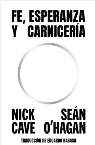 Fe, esperanza y carnicería. Cave, Nick | O'Hagan, Seán