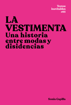 La vestimenta. Una historia entre modas y disidencias. Capilla, Sonia