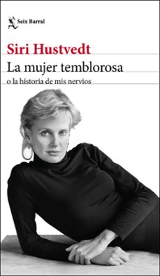 La mujer temblorosa ola historia de mis nervios. Hustvedt, Siri