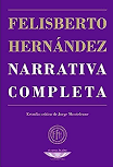 Narrativa completa. Hernández, Felisberto