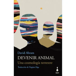 Devenir animal. Una cosmología terrestre. Abram, David