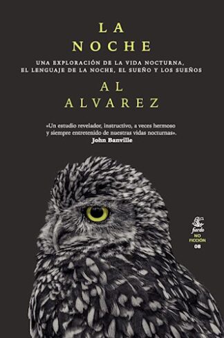 La noche. Una exploración de la vida nocturna. El lenguaje de la noche, el sueño y los sueños. Alvarez, Al.