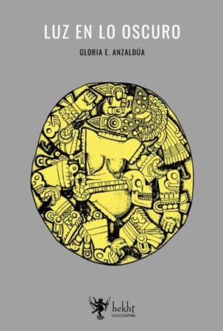 Luz en lo oscuro. E. Anzaldua, Gloria