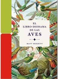 El libro-diorama de las Aves. Merritt, Matt