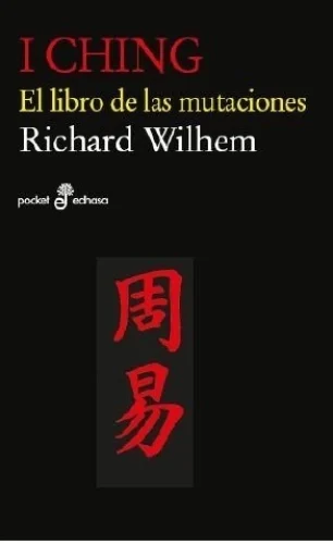 I Ching. El libro de las mutaciones. Wilhelm, Richard