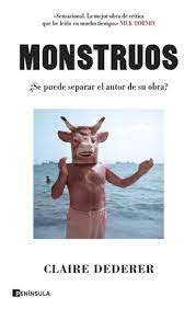 Monstruos. ¿Se puede separar el autor de su obra? Dederer, Claire