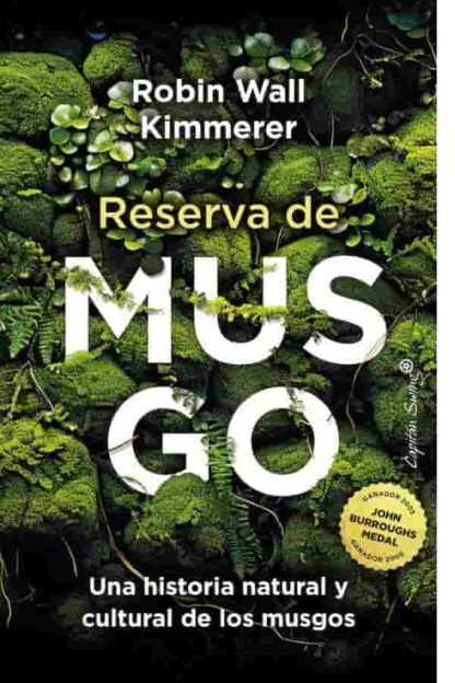 Reserva de musgo Una historia natural y cultural de los musgos. Kimmerer, Robin Wall