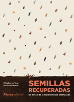 Semillas recuperadas. En busca de la biodiversidad amenazada. Tola, Elisabetta | Boscolo Marco