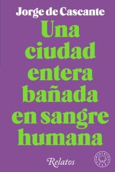 Una ciudad entera bañada en sangre humana. De Cascante, Jorge
