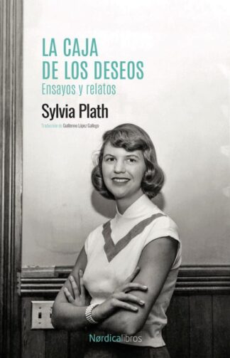 La caja de los deseos. Ensayos y relatos. Plath, Sylvia