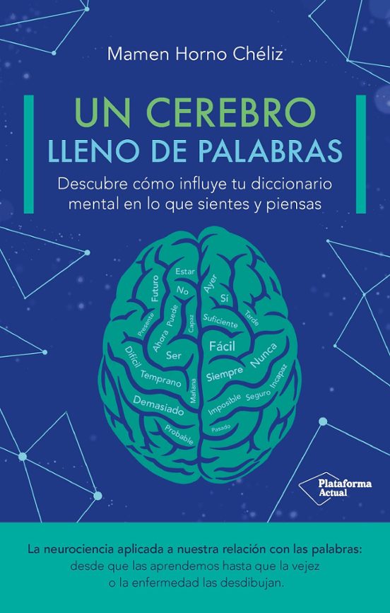 Un cerebro lleno de palabras. Descubre cómo influye tu diccionario mental en lo que sientes y piensas. Horno Chéliz, Mamen