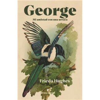George. Mi amistad con una urraca. Hughes, Frieda