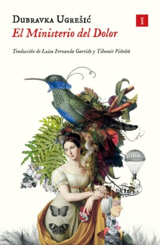 El Ministerio del Dolor. Ugresic, Dubravka