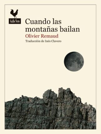 Cuando las montañas bailan. Relatos de la Tierra íntima. Remaud, Olivier