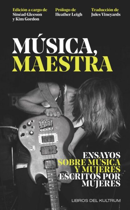 Música maestra. Ensayos sobre música y mujeres escritos por mujeres. Gleeson, Sinead | Gordon, Kim