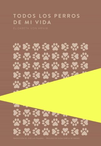 Todos los perros de mi vida. Von Arnim, Elizabeth