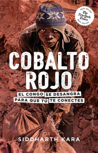 Cobalto rojo. El Congo se desangra para que tú te conectes. Kara, Siddharth