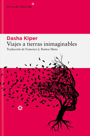 Viaje a tierras inimaginables. Historias sobre demencia, cuidadores y el funcionamiento de la mente. Kiper, Dasha
