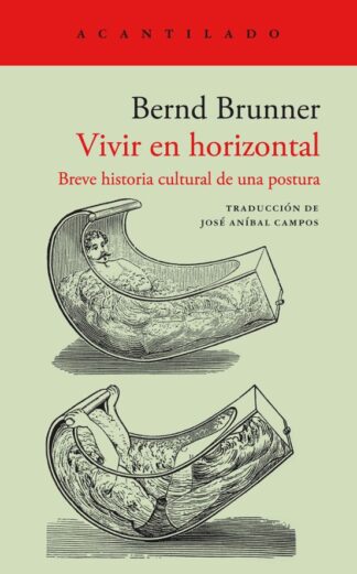 Vivir en horizontal. Breve historia cultural de una postura. Brunner, Bernd