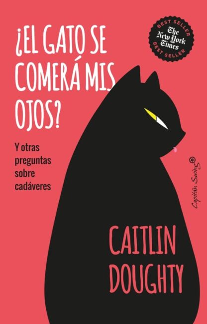 ¿El gato se comerá mis ojos?  Y otras preguntas sobre cadáveres. Doughty, Caitlin