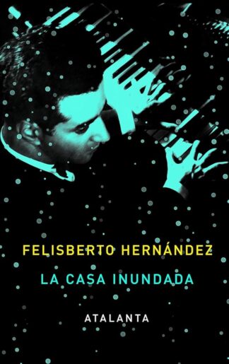 La casa inundada. Hernández, Felisbert]