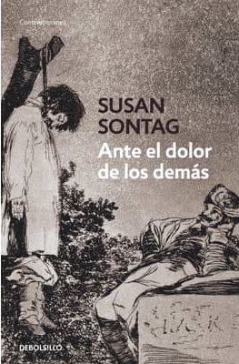Ante el dolor de los demás. Sontag, Susan
