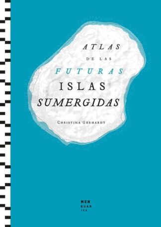 Atlas de las futuras islas sumergidas. Gerhardt, Christina