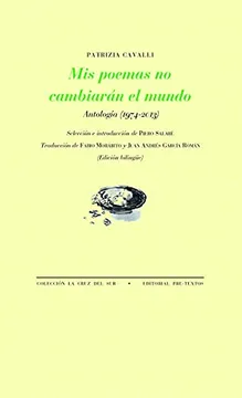 Mis poemas no cambiarán el mundo: Antología (1974-2013). Cavalli, Patrizia