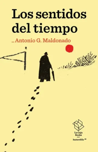 Los sentidos del tiempo: Apuntes desde el asombro.  G. Maldonado, Antonio