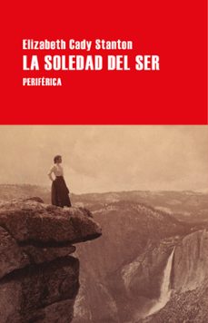 La Soledad del ser. Stanton, Elizabeth Cady