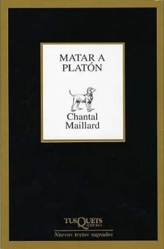 Matar a Platón. Maillard, Chantal
