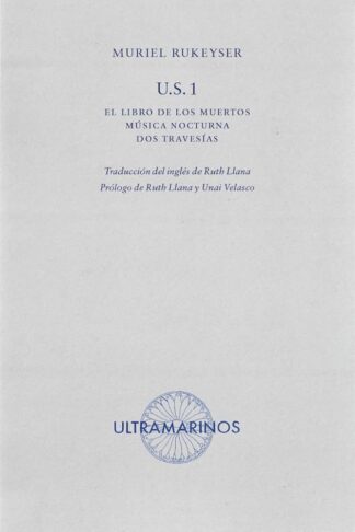 U.S. 1: el libro de los muertos, música nocturna y dos travesías. Rukeyser, Muriel