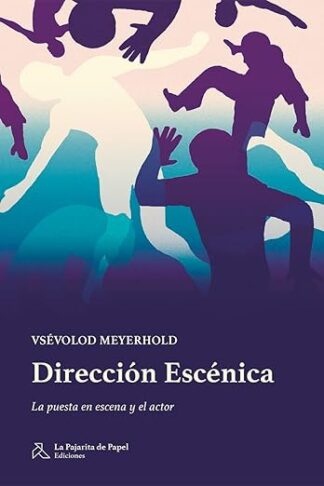 Dirección Escénica: La puesta en escena y el actor.  Meyerhold, Vsevolod