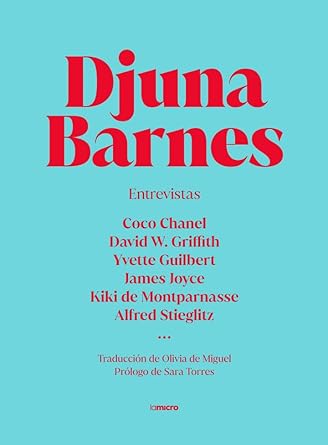Entrevistas: Coco Chanel, David w. Griffith, Yvette Guilbert, James Joyce. Barnes, Djuna
