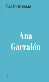 las incursoras. Garralon, Ana