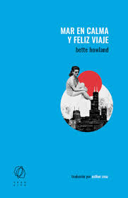Mar en calma y feliz viaje. Howland, Bette
