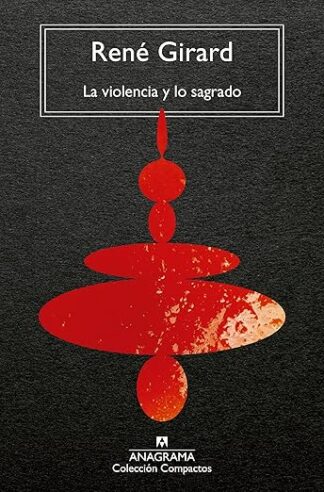 La violencia y lo sagrado. Girard, René{
