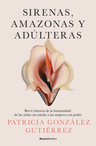 Sirenas, amazonas y adúlteras. González Gutiérrez, Patricia