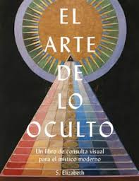 El arte de lo oculto. Un libro de consulta visual para el místico moderno. Boyce, Elizabeth S.