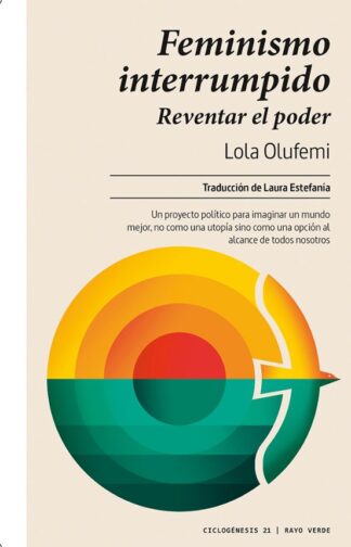 Feminismo interrumpido. Reventar el poder. Olufemi, Lola