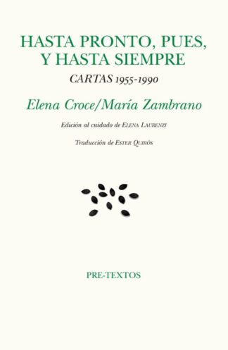 Hasta pronto, pues, y hasta siempre. Croce, Elena |  Zambrano, María