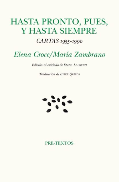 Hasta pronto, pues, y hasta siempre. Croce, Elena |  Zambrano, María