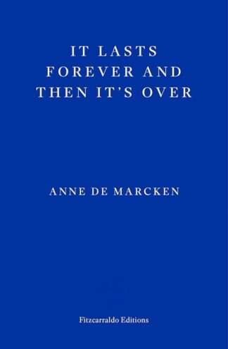 It lasts forever and then it's over. De Macken, Anne