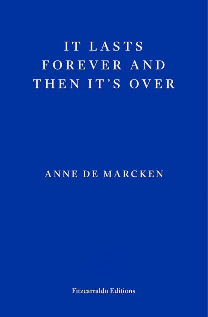 It lasts forever and then it's over. De Macken, Anne