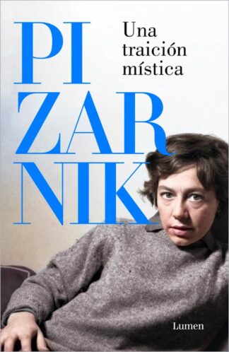 Una traición mítica. Pizarnik, Alejandra