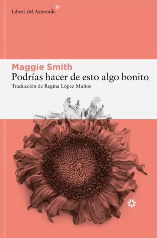 Podrías hacer de esto algo bonito. Smith, Maggie
