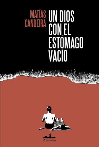 Un dios con el estómago vacío. Candeira, Matías