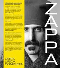 Frank Zappa .Obra lírica completa. Todas sus canciones en edición bilingüe. Zappa, Frank