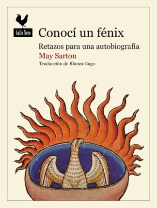 Conocí un fénix. Retazos para una autobiografía. Sarton, May