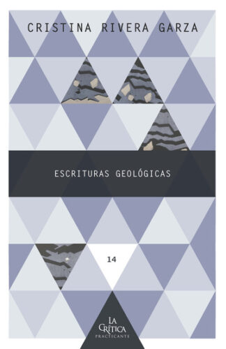 Escrituras geológicas. Rivera Garza, Cristina